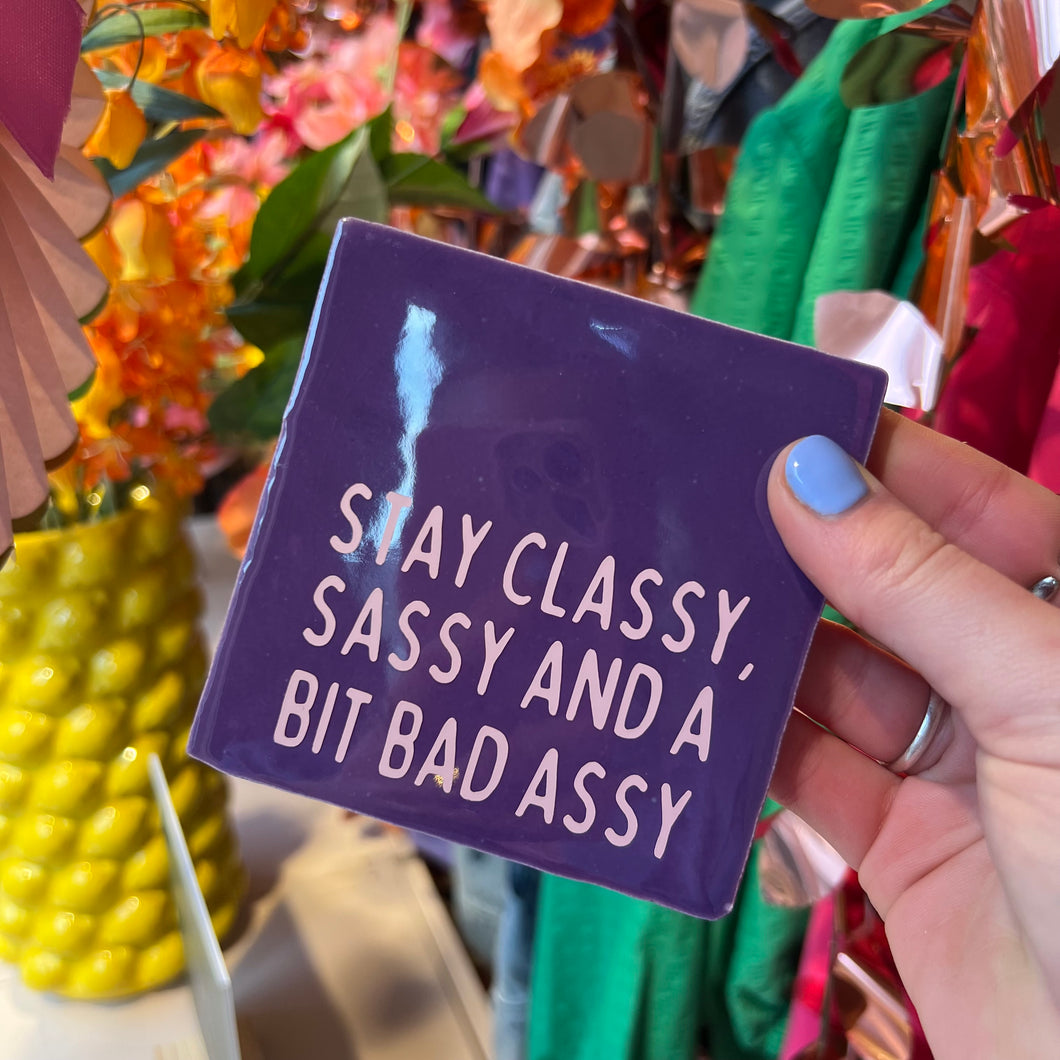 Tegeltje Stay classy sassy and a bit bad assy - Paars
