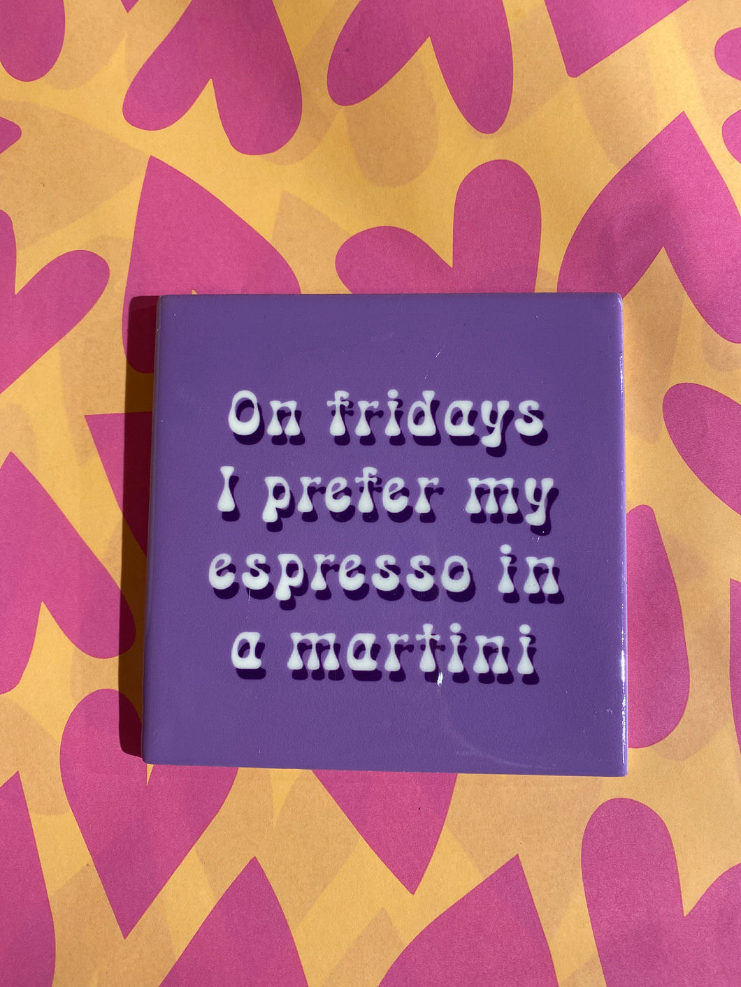 Tegeltje - On fridays I prefer my espresso in a martini