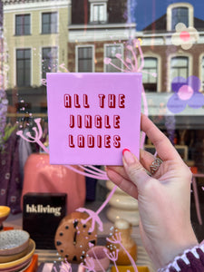 Tegeltje - All the jingle ladies