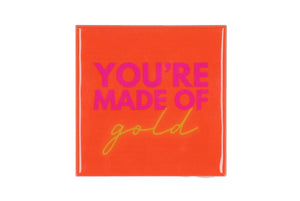 Tegeltje - You are made of gold