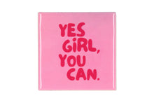 Afbeelding in Gallery-weergave laden, Tegeltje - Yes girl, you can
