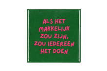 Afbeelding in Gallery-weergave laden, Tegeltje - Als het makkelijk zou zijn
