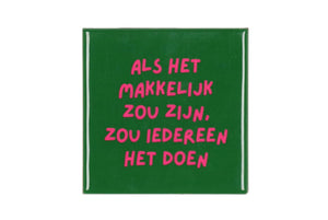 Tegeltje - Als het makkelijk zou zijn