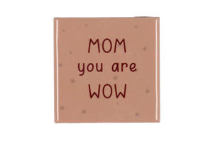 Tegeltje - Mom you are wow