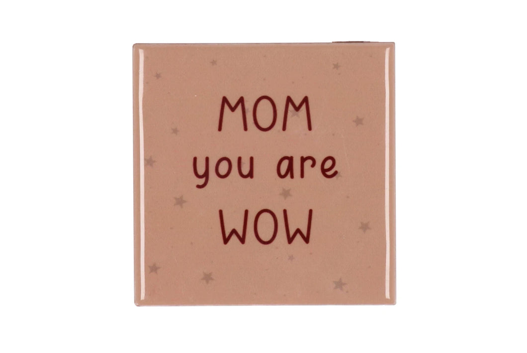 Tegeltje - Mom you are wow