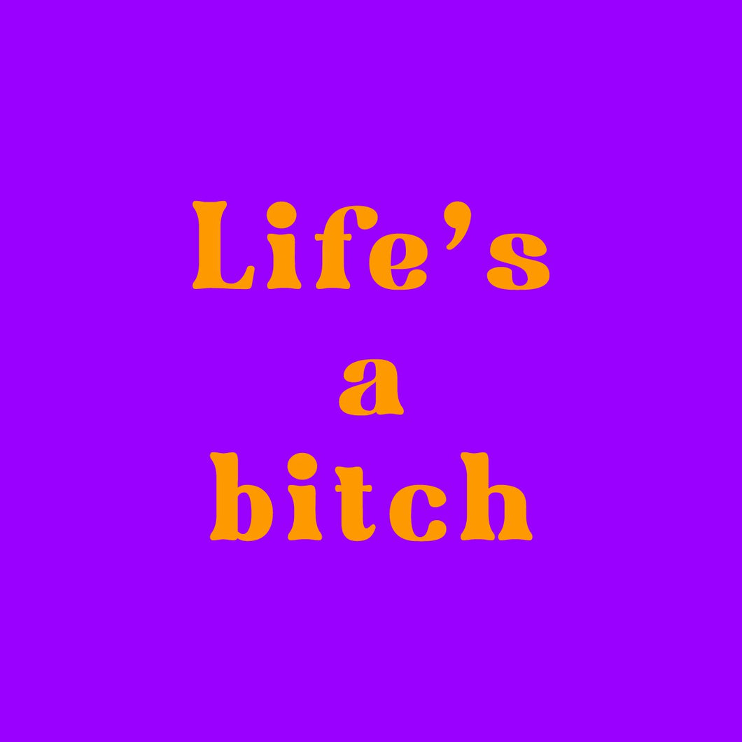 Tegeltje - Life's a bitch