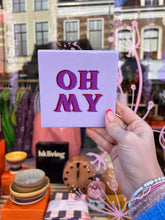 Afbeelding in Gallery-weergave laden, Tegeltje - Oh my
