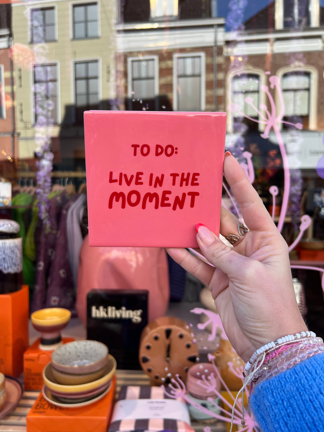 Tegeltje - Live in the moment