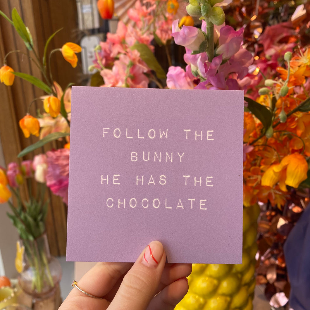 Forex tegeltje - Follow the bunny he has the chocolate