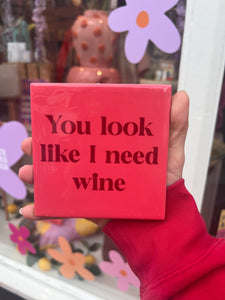 Tegeltje - You look like I need wine