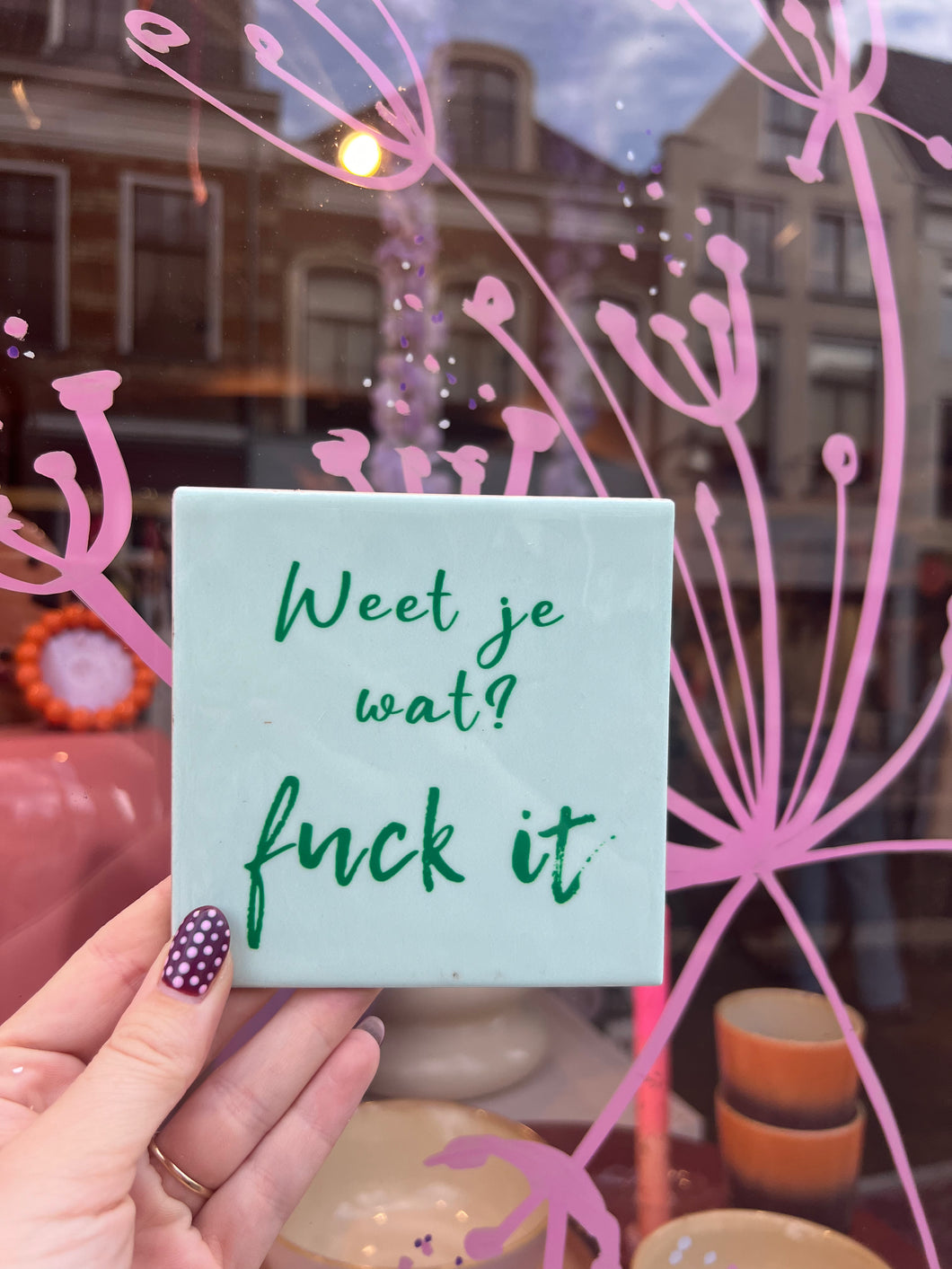 Tegeltje  - Weet je wat? Fuck it