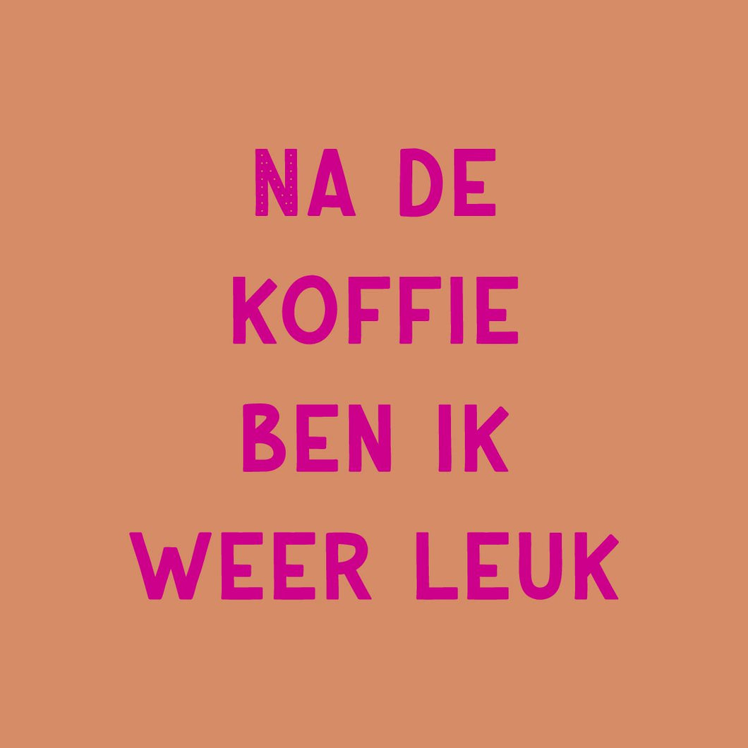 Tegeltje - Na de koffie ben ik weer leuk