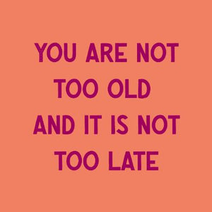 Tegeltje - You are not too old