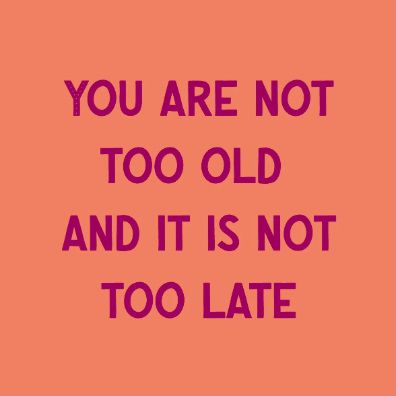 Tegeltje - You are not too old
