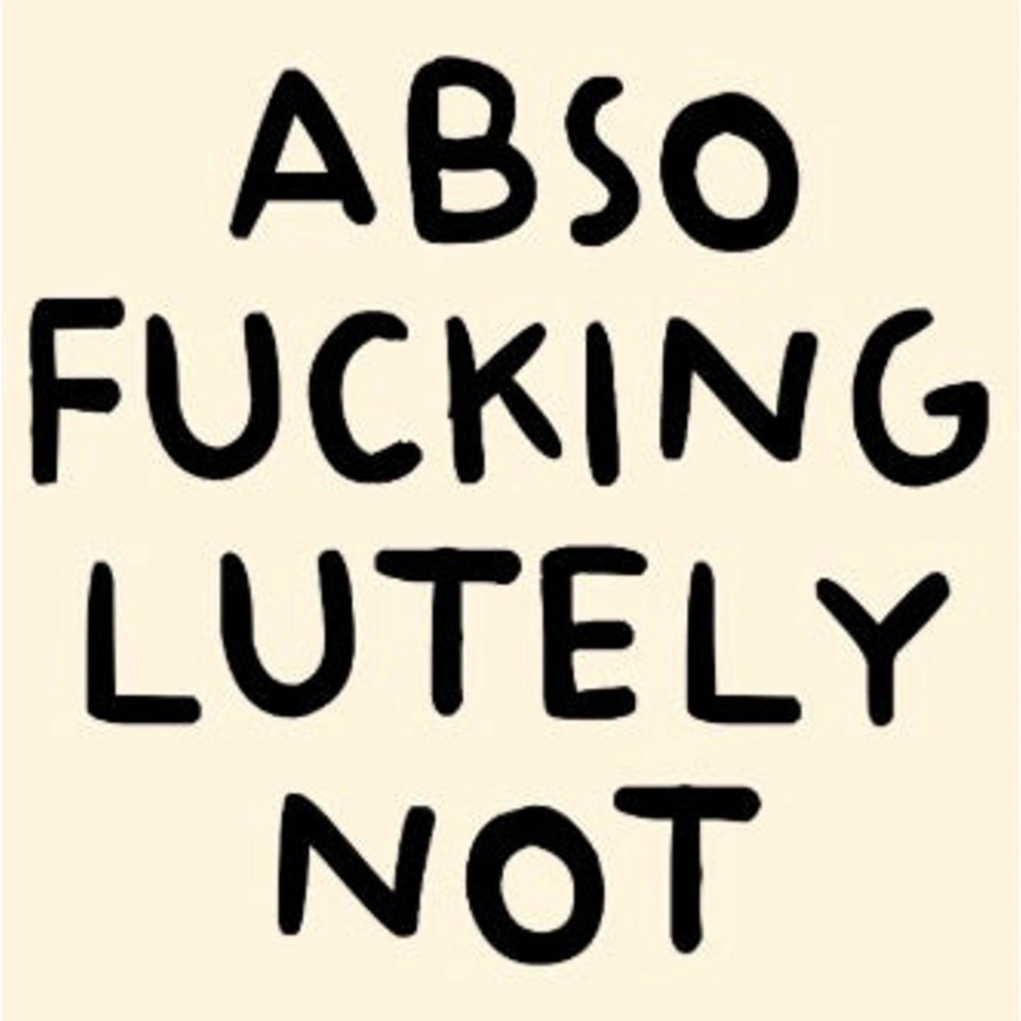 Tegeltje - Abso fucking lutely not