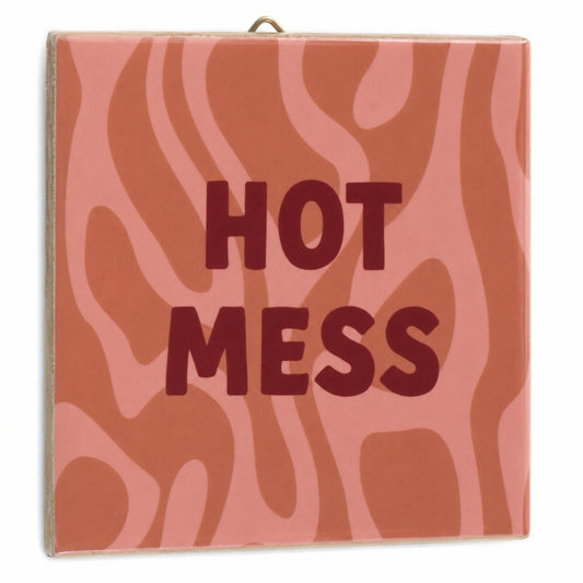 Tegeltje - Hot mess