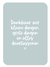 Afbeelding in Gallery-weergave laden, Kaart - Dankbaar voor kleine dingen, grote dingen en alles daartussenin
